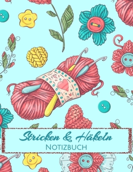 Stricken & Häkeln: Notizbuch für Nadelarbeiten und Handarbeiten Blanko Buch kariert Verhältnis 4:5 (German Edition)