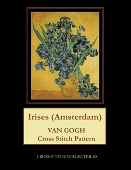 Paperback Irises (Amsterdam): Van Gogh Cross Stitch Pattern [Large Print] Book