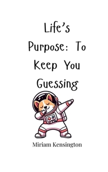 Paperback Life's Purpose: To Keep You Guessing Book