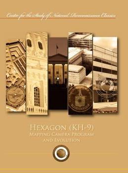 Hardcover Hexagon (KH-9) Mapping Program and Evolution (Center for the Study of National Reconnaissance Classics series) Book