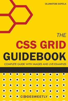 Paperback The CSS Grid Guidebook: All You Need to Understand the Grid Layout Module in CSS Book
