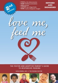 Paperback Love Me, Feed Me: The Foster and Adoptive Parent's Guide to Responsive Feeding Book