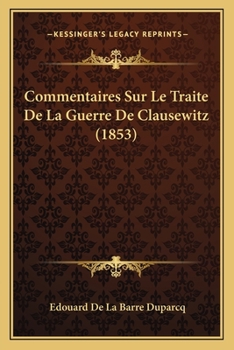 Paperback Commentaires Sur Le Traite De La Guerre De Clausewitz (1853) [French] Book