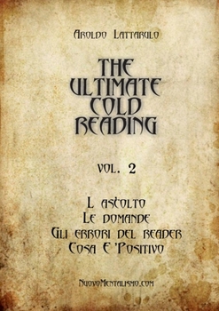Paperback The Ultimate Cold Reading - Vol. 2 - l'Ascolto, Le Domande, Gli Errori, Cosa Consigliare [Italian] Book