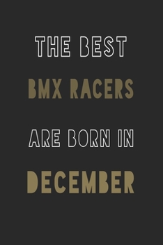 The Best bmx racers are Born in December journal: 6*9 Lined Diary Notebook, Journal or Planner and Gift with 120 pages