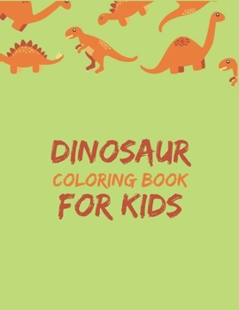 Dinosaur Coloring Book for Kids: Great Birthday Gift for Boys & Girls, Ages 4-8