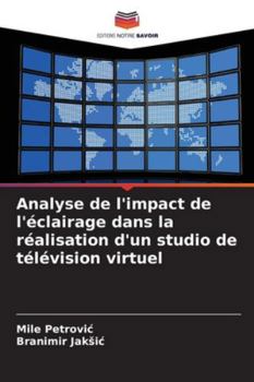 Paperback Analyse de l'impact de l'éclairage dans la réalisation d'un studio de télévision virtuel [French] Book