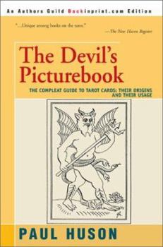 Paperback The Devil's Picturebook: The Compleat Guide to Tarot Cards: Their Origins and Their Usage Book