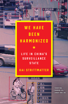 Hardcover We Have Been Harmonized: Life in China's Surveillance State Book