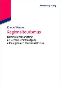 Paperback Regionaltourismus: Destinationsmarketing ALS Gemeinschaftsaufgabe Aller Regionalen Tourismusakteure [German] Book