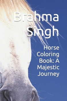 Horse Coloring Book: A Majestic Journey