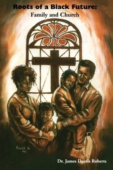 Paperback Roots of a Black Future: Family and Church Book