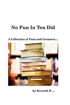 Paperback No Pun In Ten Did: A Collection of Puns and Groaners Book