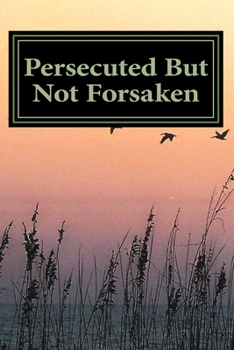 Paperback Persecuted But Not Forsaken: My Life as a U.S. Mk-Ultra Program Victim Book