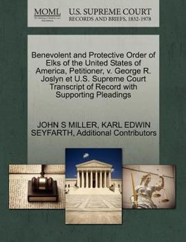 Benevolent and Protective Order of Elks of the United States of America, Petitioner, v. George R. Joslyn et U.S. Supreme Court Transcript of Record with Supporting Pleadings