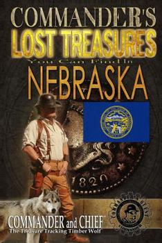 Paperback Commander's Lost Treasures You Can Find In Nebraska: Follow the Clues and Find Your Fortunes! Book