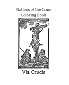 Stations of the Cross Coloring Book: Via Crucis