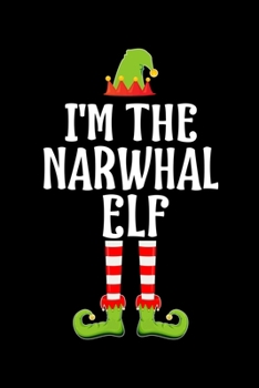 Paperback I'm the Narwhal Elf: Blank Lined Family Matching Christmas Diary - Best Christmas gift Notebook And Journal - 6x9 Inch 120 Pages White Pape Book