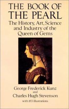 Paperback The Book of the Pearl: The History, Art, Science, and Industry of the Queen of Gems Book