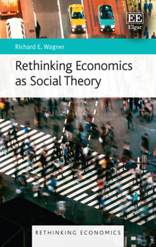 Hardcover Rethinking Economics as Social Theory Book