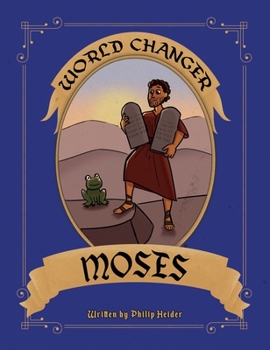 Hardcover World Changer Moses: A Children's Book about Moses and How He Changed the World Book