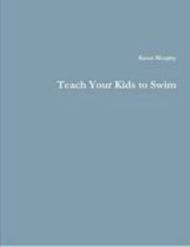 Paperback Teach Your Kids To Swim Book
