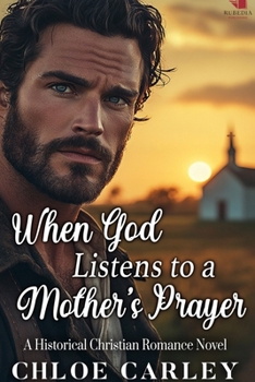 When God Listens to a Mother's Prayer: A Christian Historical Romance Book
