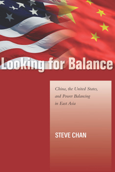 Hardcover Looking for Balance: China, the United States, and Power Balancing in East Asia Book