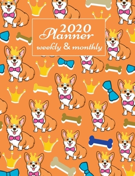 Paperback 2020 Planner Weekly And Monthly: 2020 Daily Weekly And Monthly Planner Calendar January 2020 To December 2020 - 8.5" x 11" Sized - Cute Corgi Gifts Ca Book