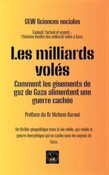 Les milliards volés: Comment les gisements de gaz de Gaza alimentent une guerre cachée (Les Carnets de la Méditerranée.)