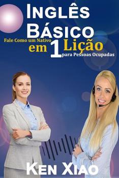 Paperback Inglês Básico: Fale Como um Nativo em 1 Lição para Pessoas Ocupadas [Portuguese] Book