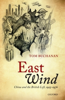 Hardcover East Wind: China and the British Left, 1925-1976 Book