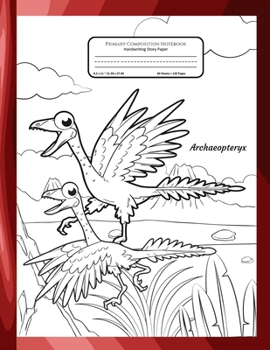 Primary Composition Notebook Handwriting Story Paper: 60 Practice Writing Sheets | K-2 Grades School Book | 60 Dotted Mid-Line With Picture Frame | ... | Archaeopteryx Dinosaur Cover to Colour