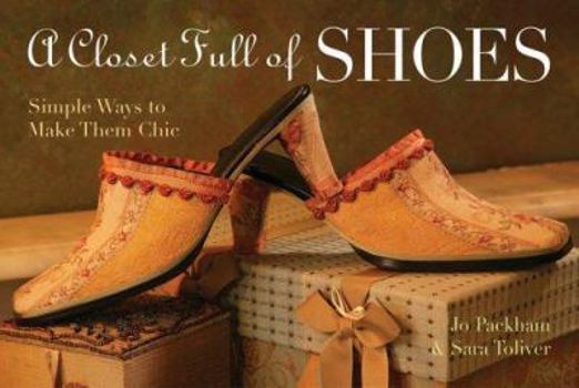 Paperback A Closet Full of Shoes: Simple Ways to Make Them Chic Book
