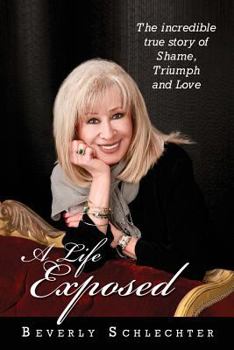 Paperback A Life Exposed: The true story of shame, triumph and love Book