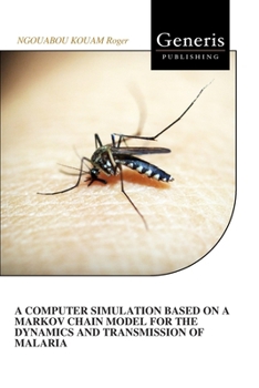 Paperback A Computer Simulation Based on a Markov Chain Model for the Dynamics and Transmission of Malaria Book
