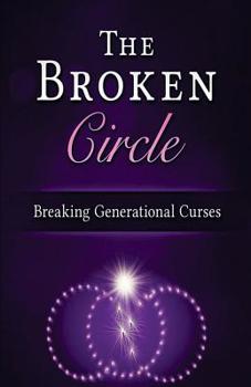 Paperback The Broken Circle: Breaking Generational Curses Book