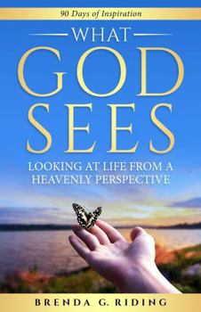 What God Sees: Looking at Life from a Heavenly Perspective