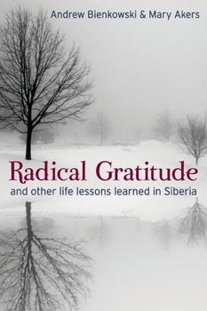 Paperback Radical Gratitude and other life lessons learned in Siberia Book