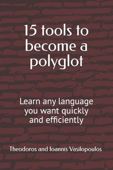 Paperback 15 tools to become a polyglot: Learn any language you want quickly and efficiently Book