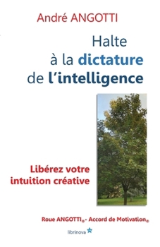 Paperback Halte à la dictature de l'intelligence !: Libérez votre intuition créative ! [French] Book