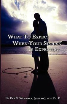 Paperback What to Expect When Your Spouse Is Expecting Book
