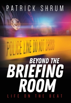 Beyond the Briefing Room : Life on The Beat
