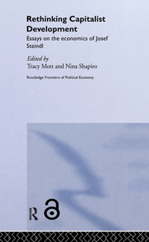 Hardcover Rethinking Capitalist Development: Essays on the Economics of Josef Steindl Book
