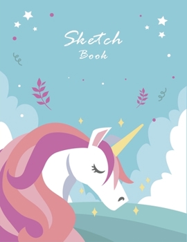 Sketch Book: Cute Unicorn Sketchbook, Blue light cover for Girls with 100 Pages of 8.5"x11" Blank Paper for Sketching,Drawing,Writing,Doodling or Learning to Draw (Sketch Books For Kids)