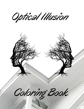Optical Illusion Coloring Book: A Optical Illusion Coloring Book For All ages. The Beauty Of Figures, 37 Pages, Perfect Design Matte Finish.