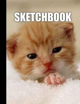 Sketchbook: Cute Kitten Cat Cover Design | White Paper | 120 Blank Unlined Pages | 8.5" X 11" | Matte Finished Soft Cover