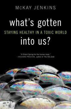 Hardcover What's Gotten into Us?: Staying Healthy in a Toxic World Book