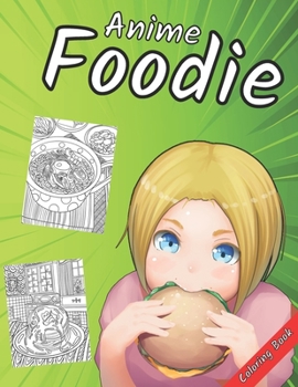 Paperback Anime Coloring Book: Coloring Pages Featuring Foods From Anime & Manga! - Perfect Gift for Teens and Adults Book