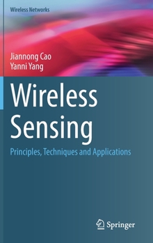 Hardcover Wireless Sensing: Principles, Techniques and Applications Book